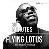 30 Minutes of: Flying Lotus