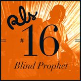 RLS#16 - Blind Prophet