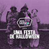 #161 SEIS MÚSICAS PARA UMA FESTA DE HALLOWEEN