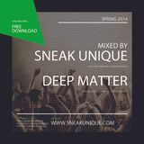 Sneak Unique & Deep Matter - Spring 2014