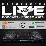 Dj Edkarlos Live Mix - PodCast #026 - Underground