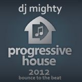 DJ Mighty - Progressive House 2012 - Bounce To The Beat
