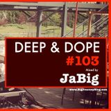 Afro Latin Deep House Music - DEEP & DOPE 103 Mixed by JaBig