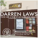 Darren Laws: These Are A Few Of My Favourite Things PART I (2009 RE-UP)