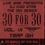 DJ KIDD STAR - 30 for 30 Series - Trap Ish