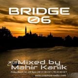 Mahir Kanik - Bridge 06 - Cosmos Radio Exclusive Mix ( 04.03.2016 )
