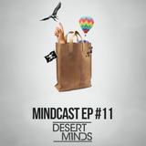 Desert Minds - Mindcast EP. #11