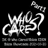 David Korg (DK) @ Who Cares? Ibiza EDEN Ibiza showcase Part1 2015-08-10