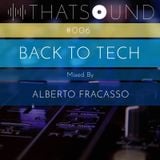 THATSOUND #006 - Back To Tech, Mixed by Alberto Fracasso