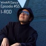 Episodio #55 Guest I-rod @ WeekN Dance