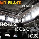 My Place Podcast 028: Engand's history of House