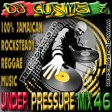 UNDER PRESSURE - REGGAE ROCKSTEADY BEAT - MIXTAPE 46