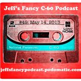 Jeff's Fancy C-60 Podcast #49 (May 14, 2013)