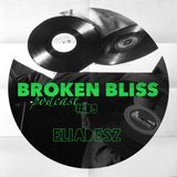Broken Bliss Podcast #09 - Eliadesz