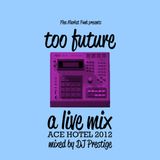 Too Future: A Live Mix