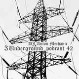 DJ Anton Mechanic - 3Underground Podcast #42