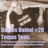 Dainos Dainai #20 Tomas Teex: For Somebody Who Is In A Place Where Everyone Knows Everyone And...