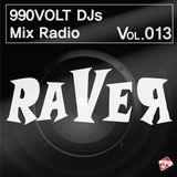 990VOLT DJS MIX RADIO #VOL.013 *DJ RAVER*