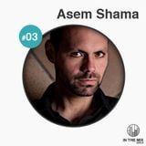 " in the mix " with Asem Shama