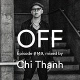 OFF Recordings Podcast Episode #149, mixed by Chi Thanh