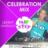 Lenny Santiago - Celebration Mix (BR Dubstep 1 Ano)