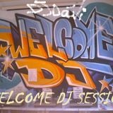 WELCOME DJ SESSION