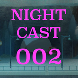 NIGHTCAST002