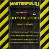 MASTERFUL DJ - HITS OF 2013 (25-04-2013)