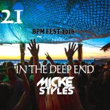 Micke Styles - In The Deep End Radio Mix 21 BPM Festival
