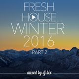 DJ Kix - Fresh House Winter 2016 Part.2