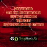 Shadows Of Deepness Radioshow 014 @ GlobalBeats.fm (7th June '13)
