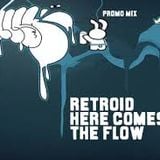 Retroid - Here Comes The Flow Promo Mix 2009