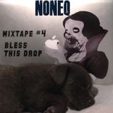 Dj NonEq Mixtape #4 "Bless This Drop"