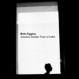 Bink Figgins - "Jukebox Sadder Than a Coffin"