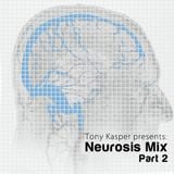 Tony Kasper - Neurosis Mix Part 2