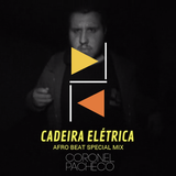Cadeira Elétrica #4.4 (Afro beat special mix by Coronel Pacheco)