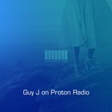 Guy J on Proton Radio