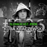 Slomocast #006 by Kuba Kraczewski
