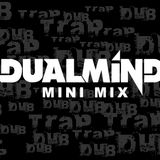 Dualmind MINI Mix - Dubstep & Trap