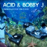 Acid & Bobby J - Underwater Mixtape 2012