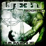 SICKorWELL - I Am Famous