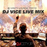 DJ VICE Live Mix @ Vanity Tokyo (Sep.23.2011)