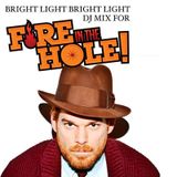 Bright Light Bright Light DJ Mix for Fire In The Hole NYC