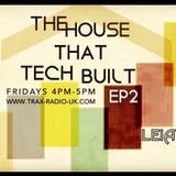 LEIAVER - THE HOUSE THAT TECH BUILT .EP2 12.02.16