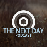 The Next Day Podcast #28