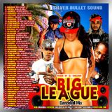 SILVER BULLET SOUND - BIG LEAGUE DANCEHALL MIXTAPE 2016
