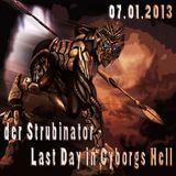 der Strubinator - Last Day in Cyborgs Hell 07.01.2013