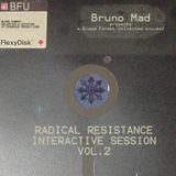 Bruno Mad - Radical Resistance Interactive Session vol.2