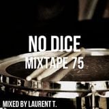 No Dice Mixtape #75