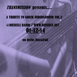 TRANSMISSION presents A TRIBUTE TO GREEK UNDERGROUND VOL.2 (02-12-14 @DIESEELE RADIO)